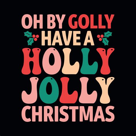 have a holly jolly christmas.